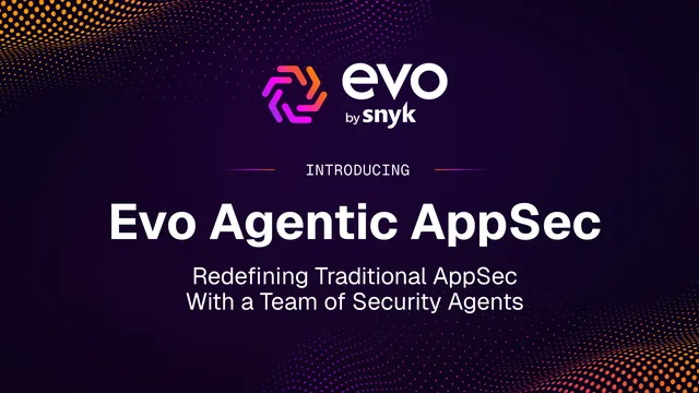 Snyk launch card reading "Introducing Evo Agentic AppSec" with the Evo by Snyk logo on a dark purple background